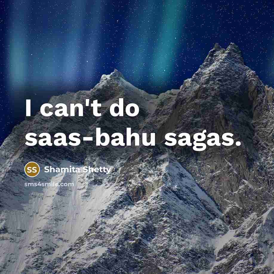 “I can't do saas-bahu sagas.…” quote by Shamita Shetty