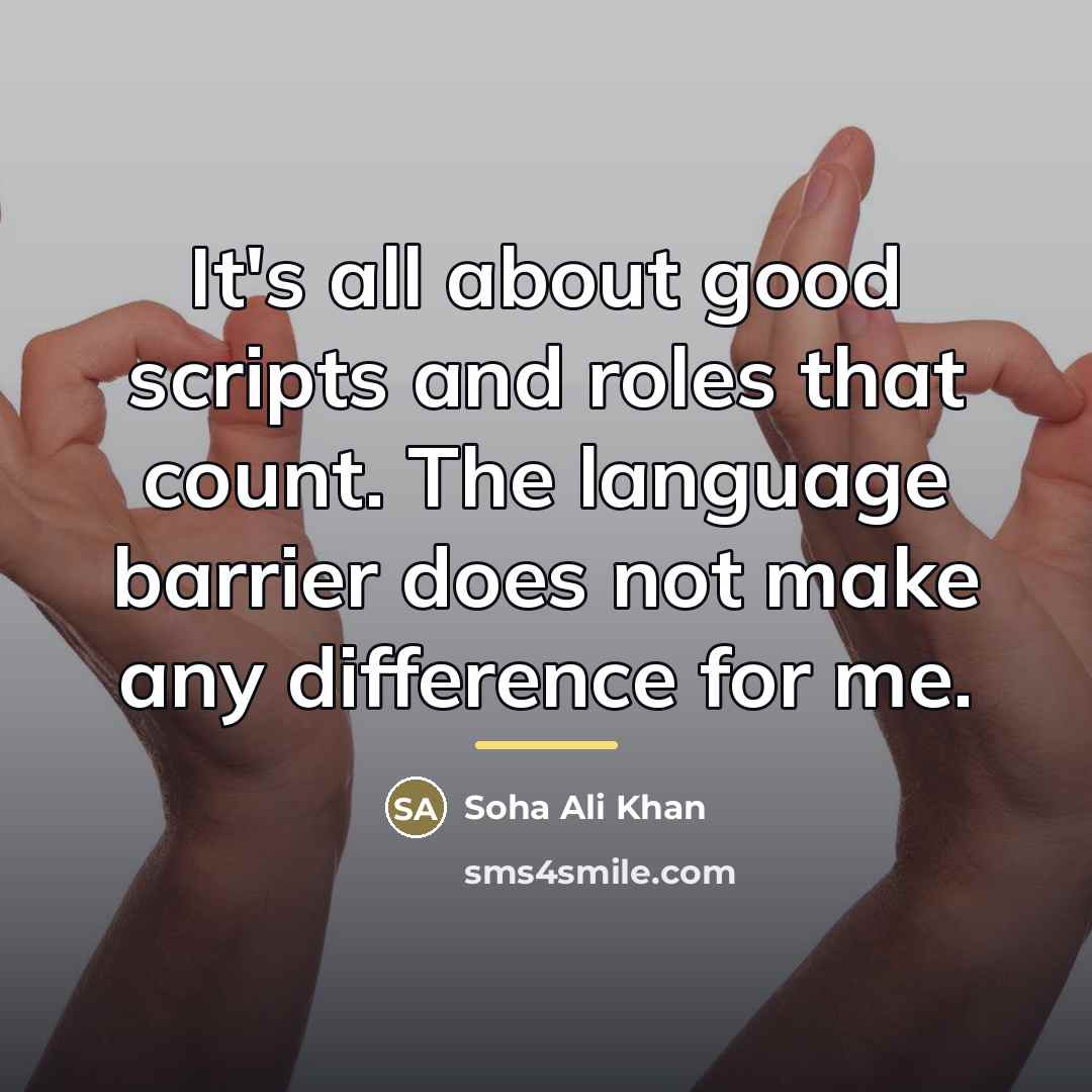 “It's all about good scripts and roles that count. The…” quote by Soha Ali Khan