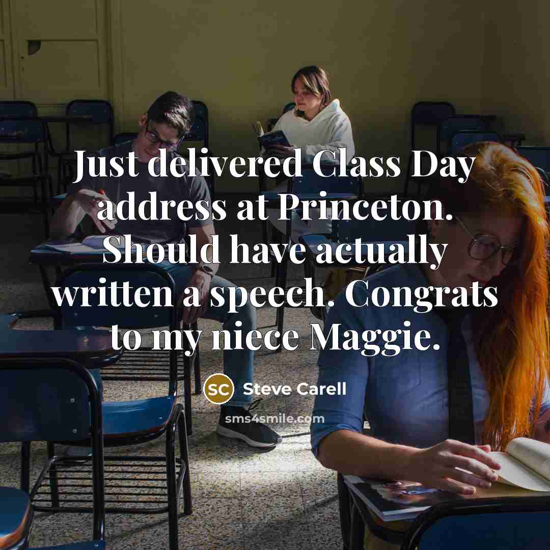 “Just delivered Class Day address at Princeton. Should have actually…” quote by Steve Carell