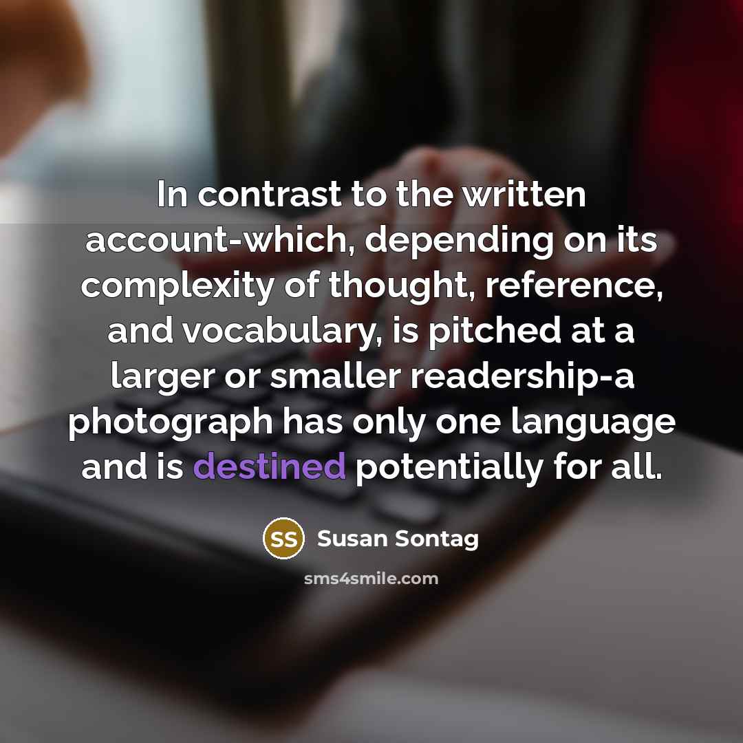 “In contrast to the written account-which, depending on its complexity…” quote by Susan Sontag