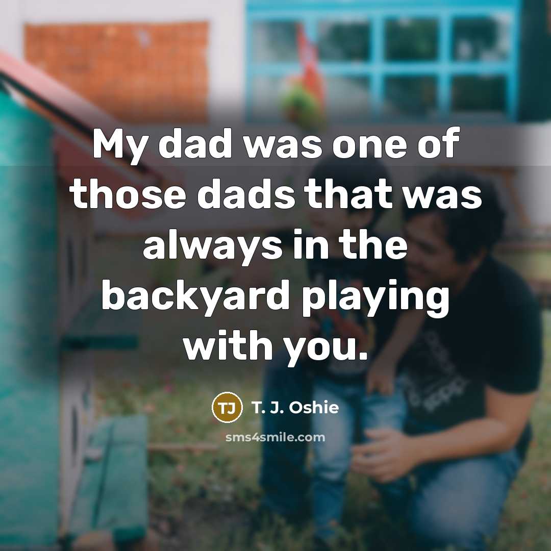 “My dad was one of those dads that was always…” quote by T. J. Oshie