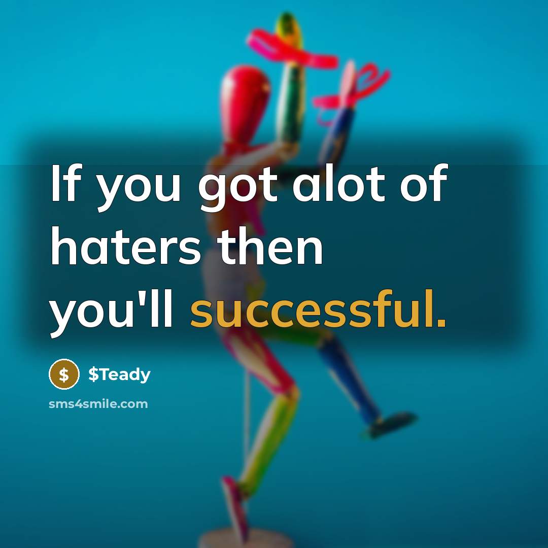“If you got alot of haters then you'll successful.…” quote by $Teady