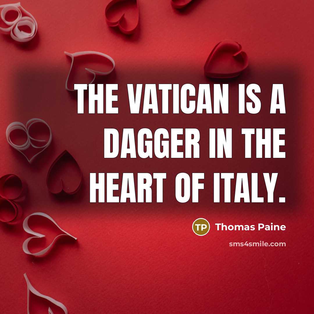 “The Vatican is a dagger in the heart of Italy.” quote by Thomas Paine