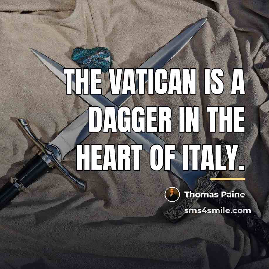 “The Vatican is a dagger in the heart of Italy.…” quote by Thomas Paine