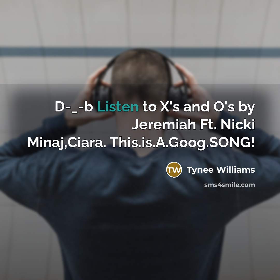 “D-_-b Listen to X's and O's by Jeremiah Ft. Nicki…” quote by Tynee Williams