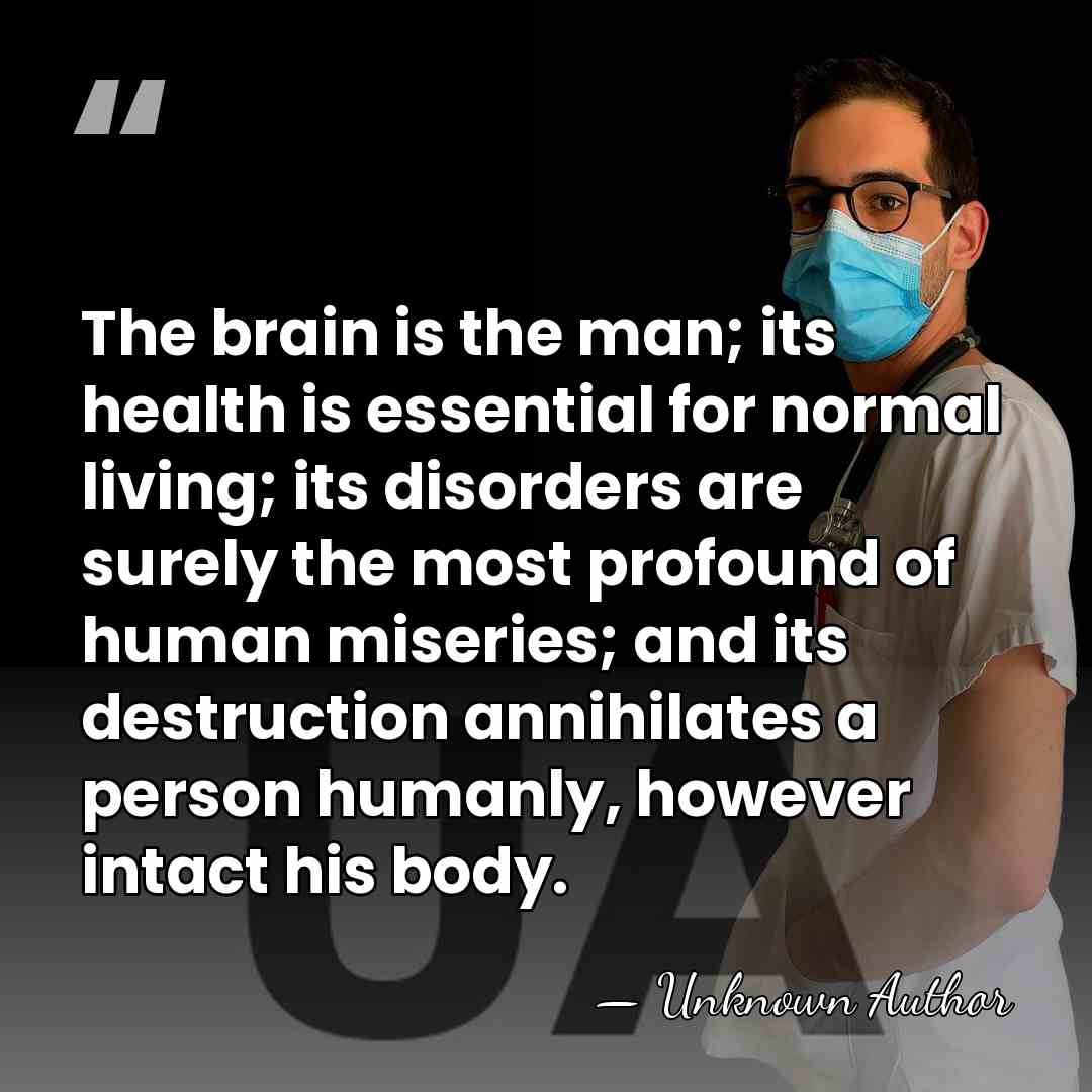 The brain is the man; its health is essential for normal living;&hellip; - Unknown Author