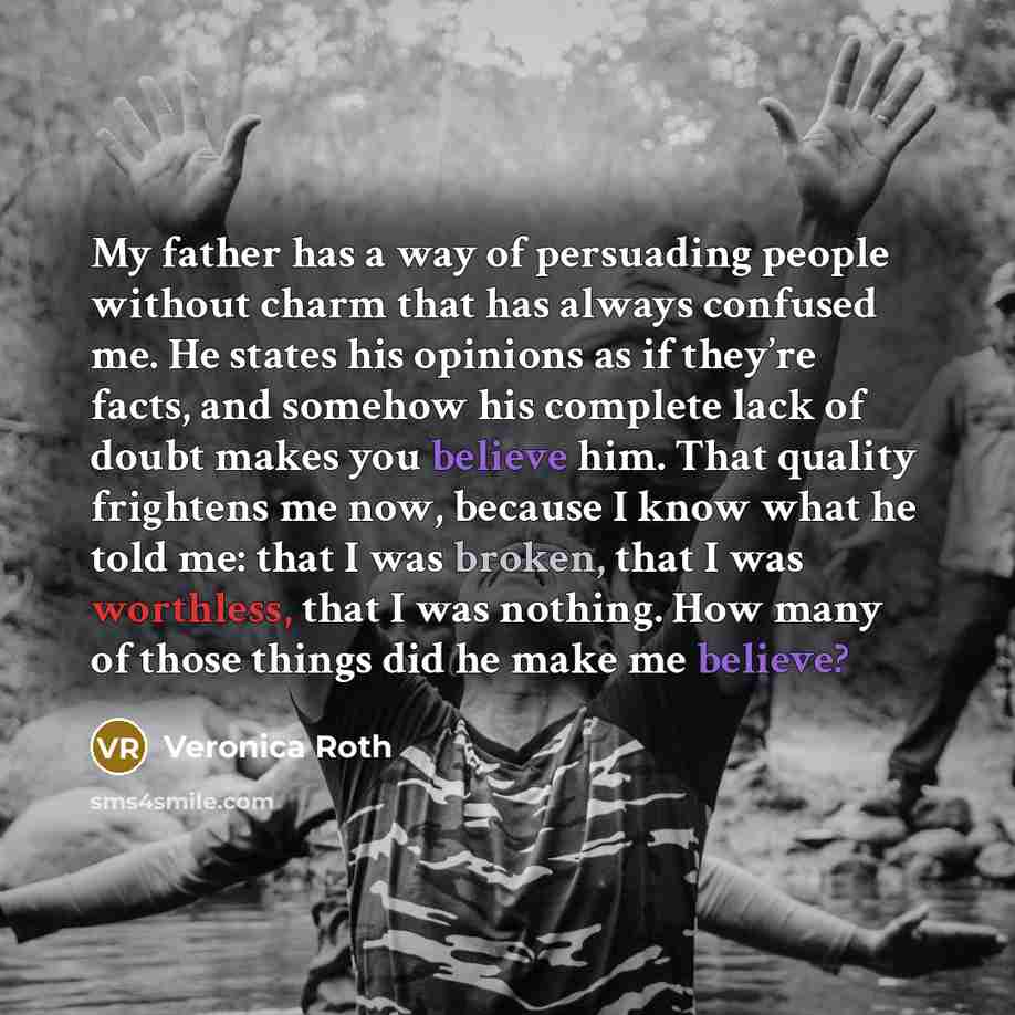 “My father has a way of persuading people without charm…” quote by Veronica Roth