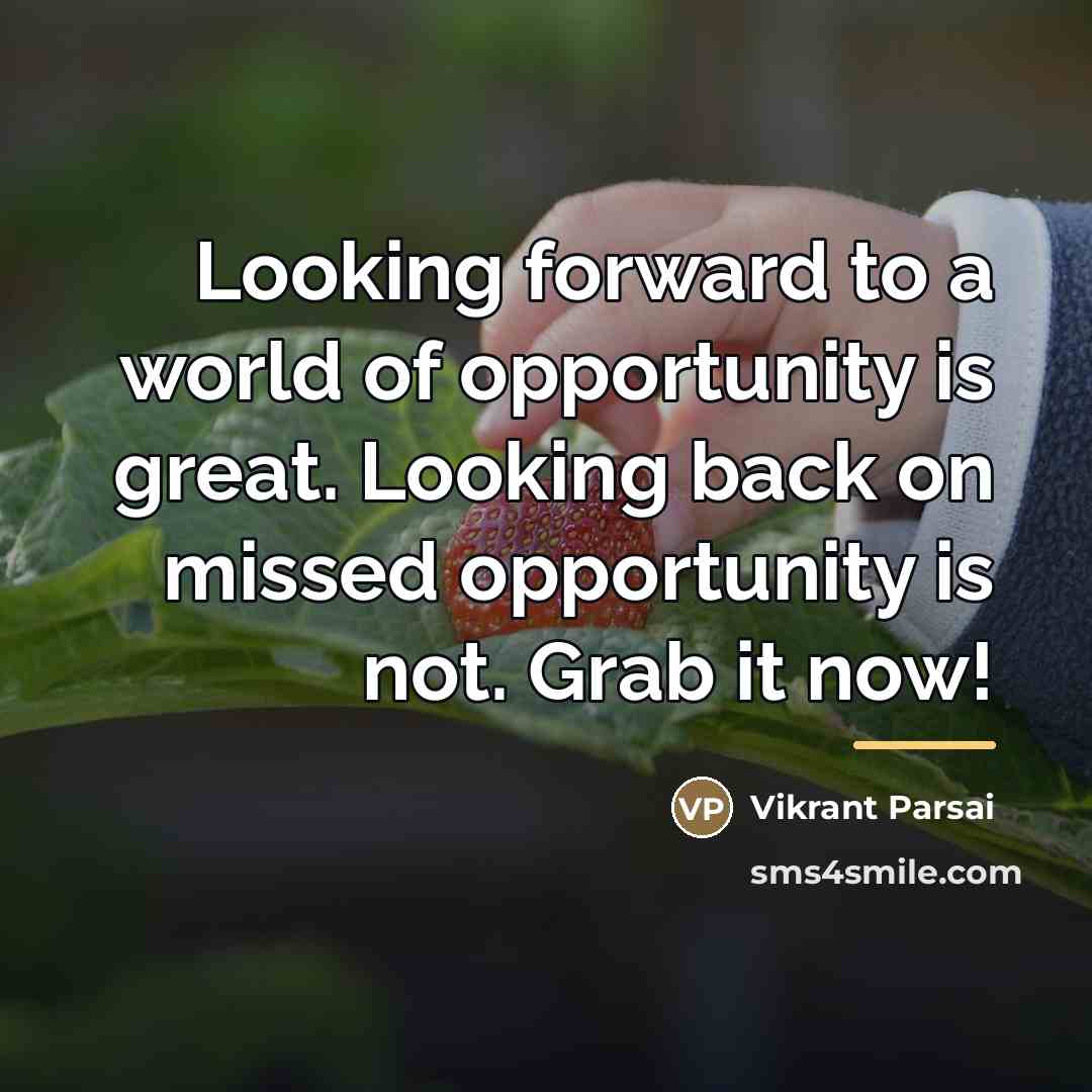 “Looking forward to a world of opportunity is great. Looking…” quote by Vikrant Parsai