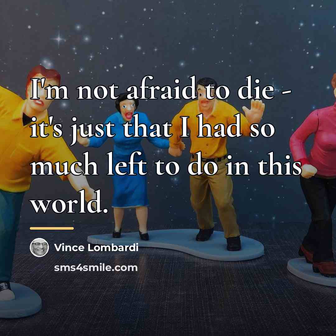 “I'm not afraid to die - it's just that I…” quote by Vince Lombardi