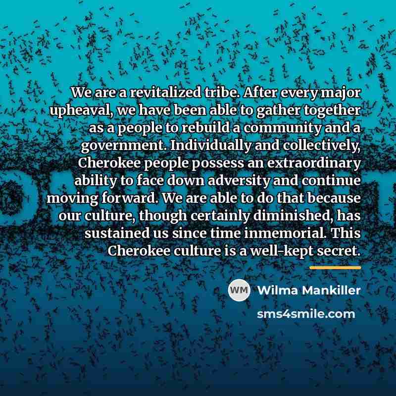 “We are a revitalized tribe. After every major upheaval, we…” quote by Wilma Mankiller