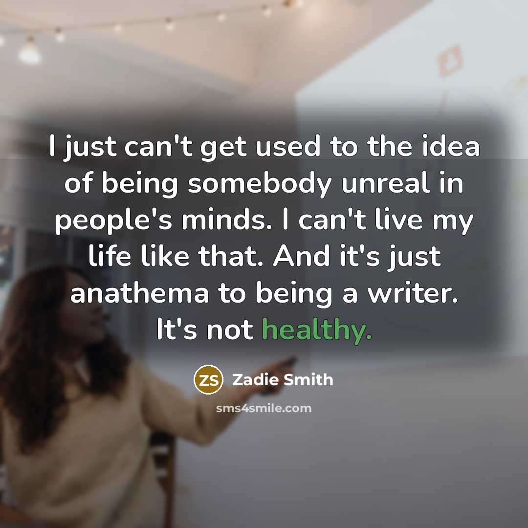 “I just can't get used to the idea of being…” quote by Zadie Smith
