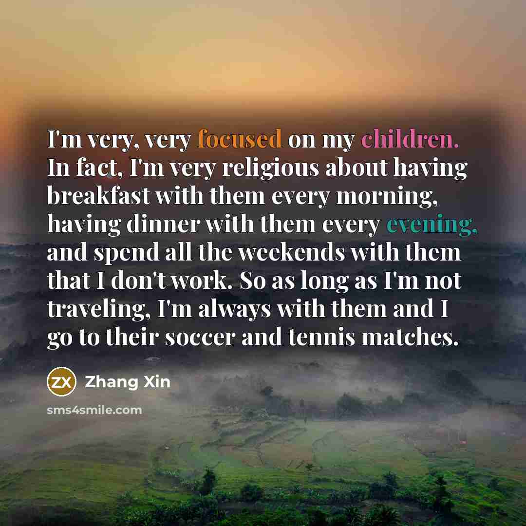 “I'm very, very focused on my children. In fact, I'm…” quote by Zhang Xin