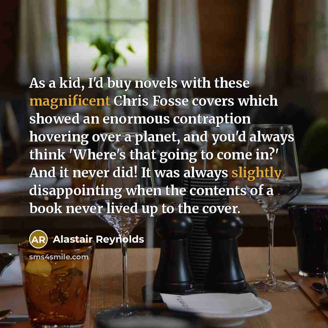 “As a kid, I'd buy novels with these magnificent Chris…” quote by Alastair Reynolds