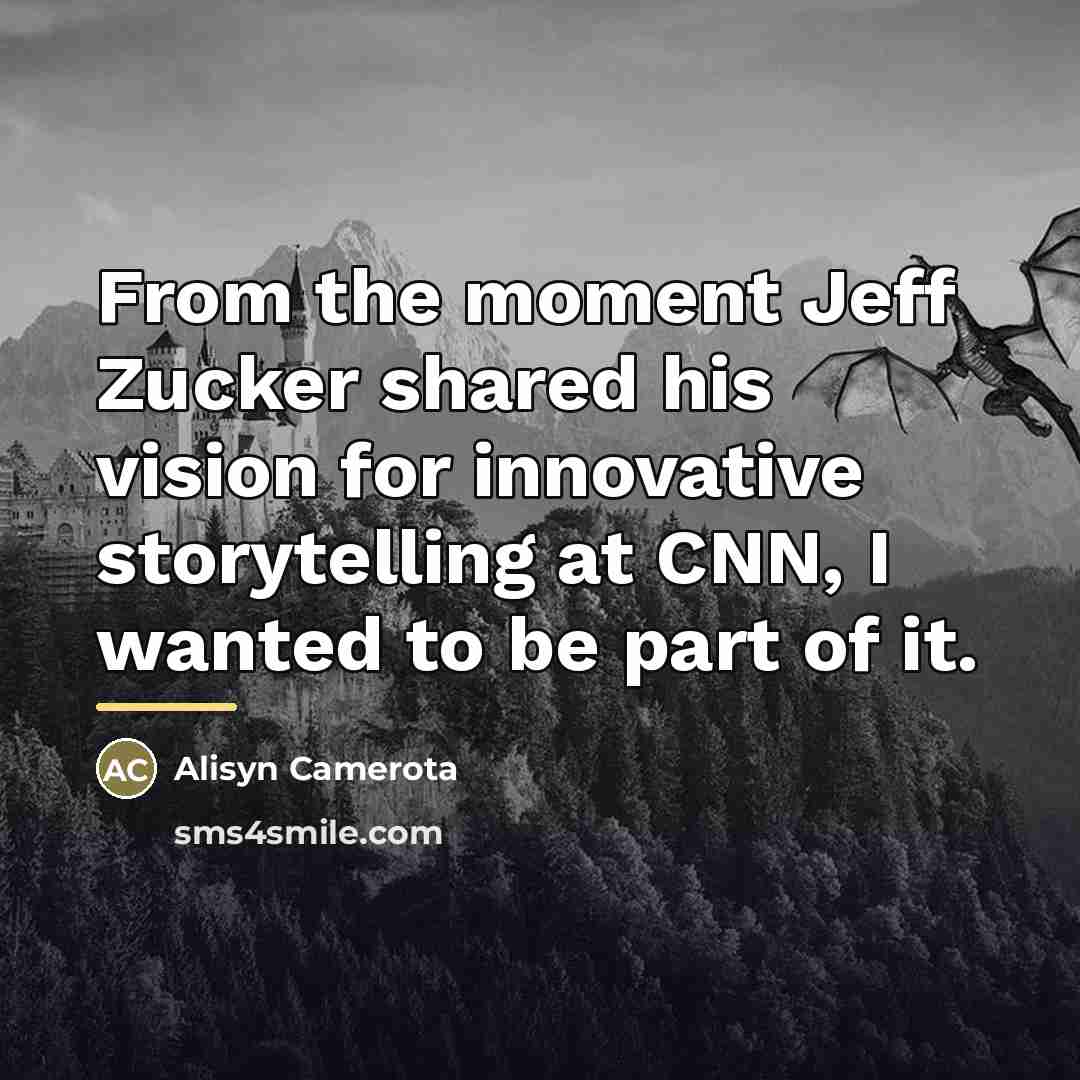 “From the moment Jeff Zucker shared his vision for innovative…” quote by Alisyn Camerota