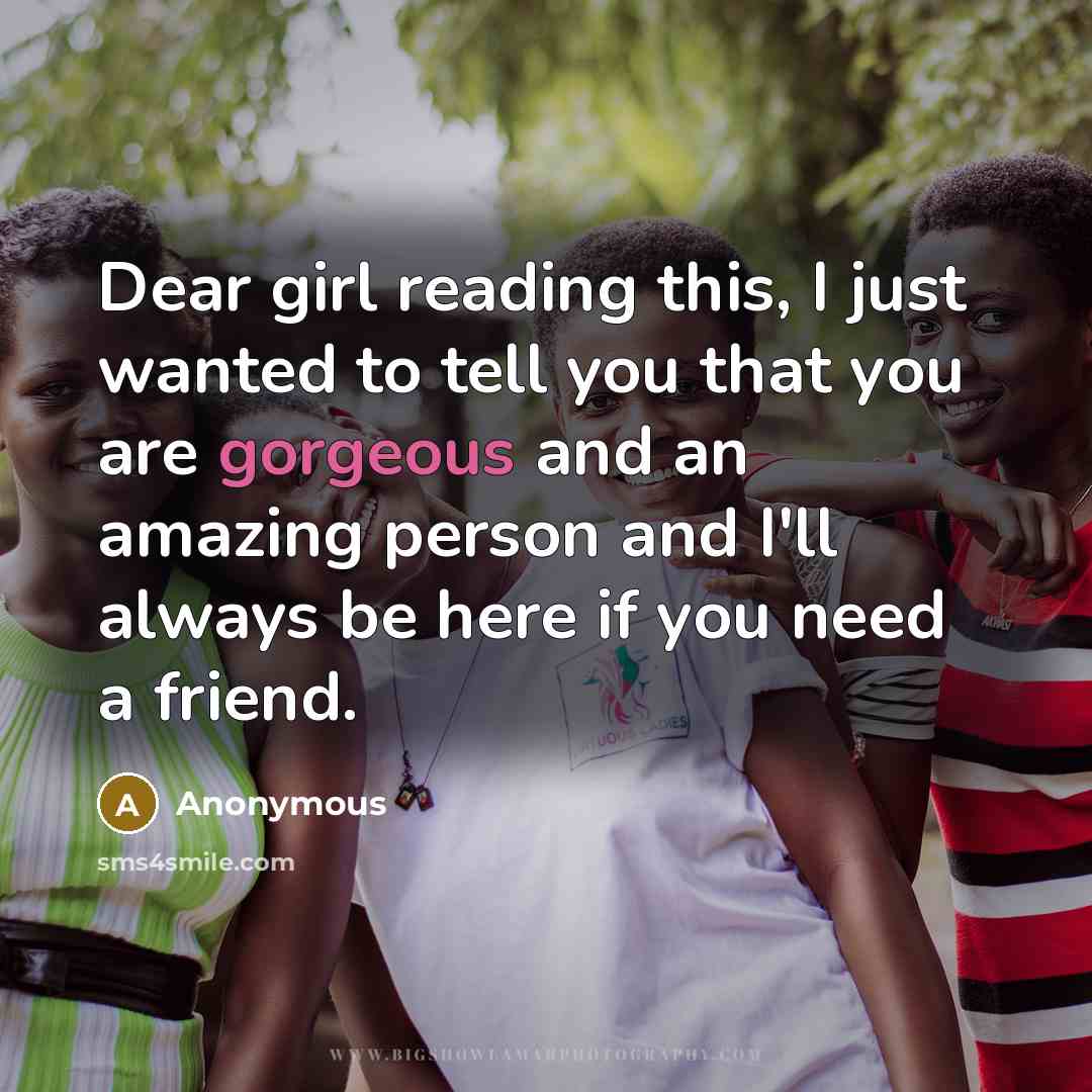 “Dear girl reading this, I just wanted to tell you…” quote by Anonymous