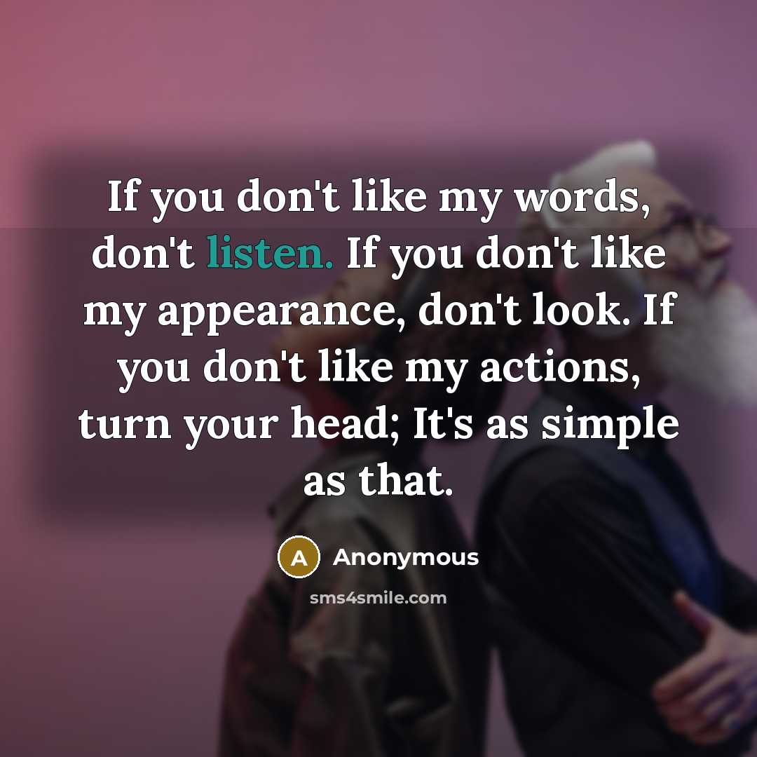 “If you don't like my words, don't listen. If you…” quote by Anonymous