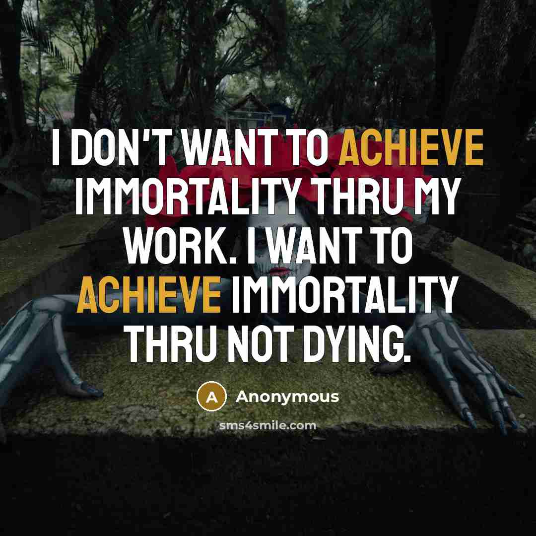 “I don't want to achieve immortality thru my work. I…” quote by Anonymous