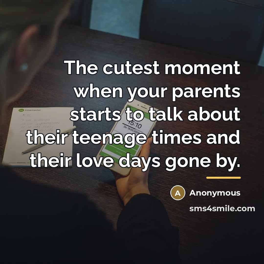 “The cutest moment when your parents starts to talk about…” quote by Anonymous