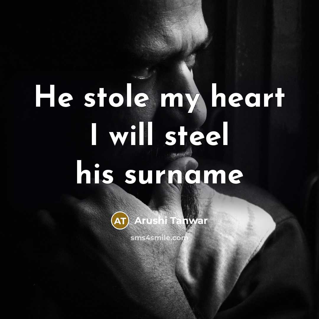 “He stole my heart I will steel his surname…” quote by Arushi Tanwar