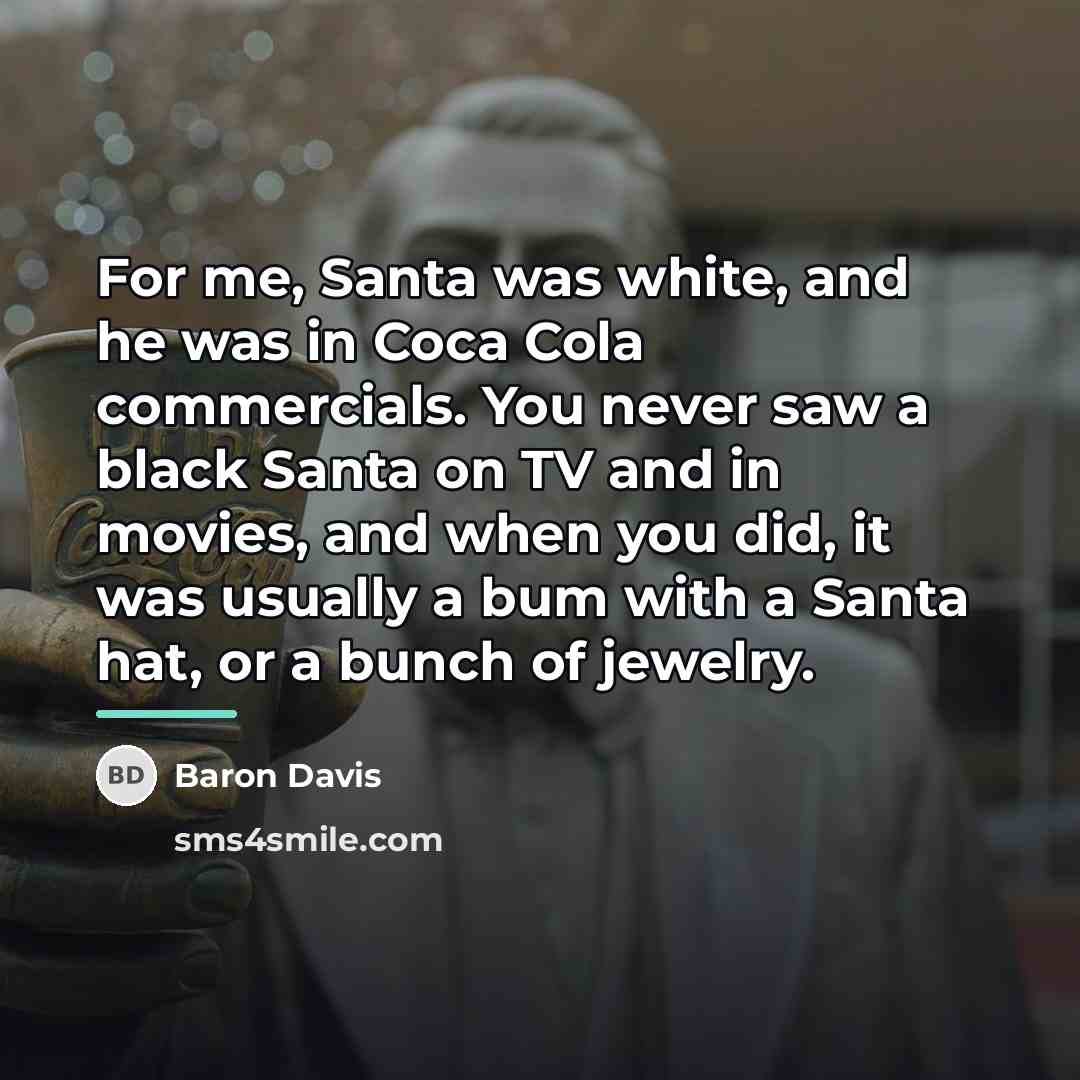 “For me, Santa was white, and he was in Coca…” quote by Baron Davis