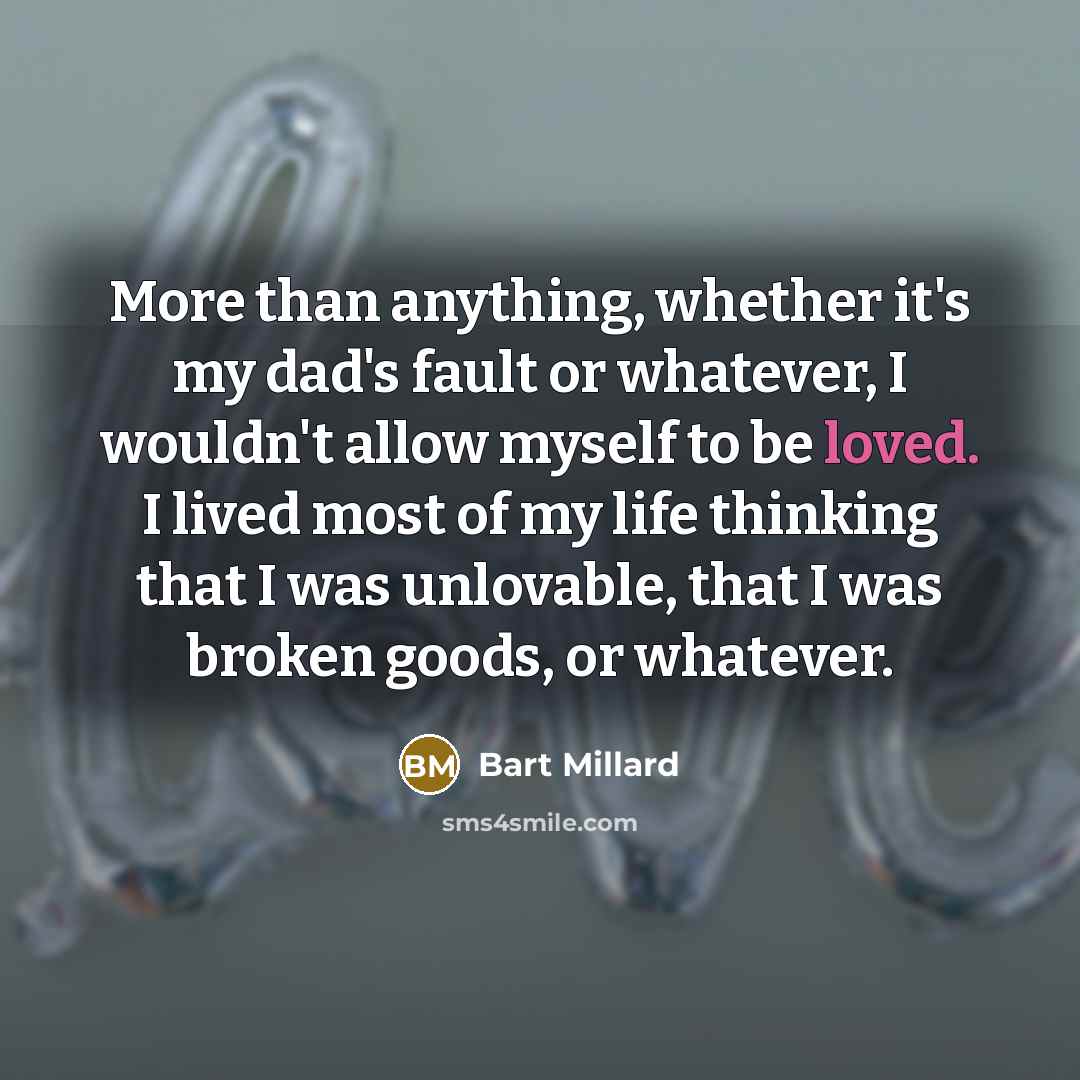 “More than anything, whether it's my dad's fault or whatever,…” quote by Bart Millard