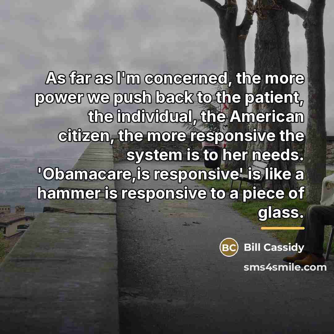 “As far as I'm concerned, the more power we push…” quote by Bill Cassidy