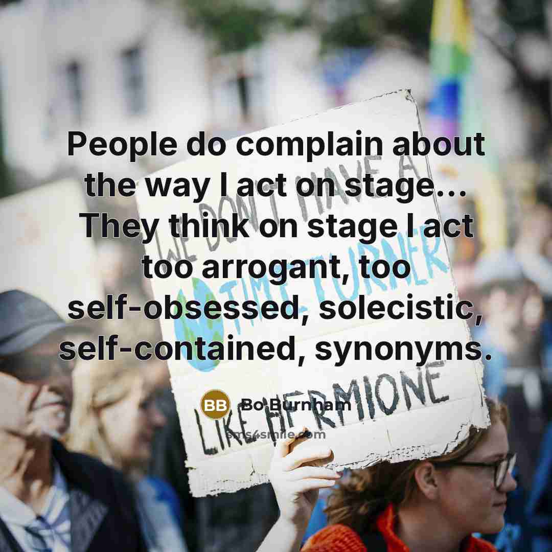 “People do complain about the way I act on stage...…” quote by Bo Burnham