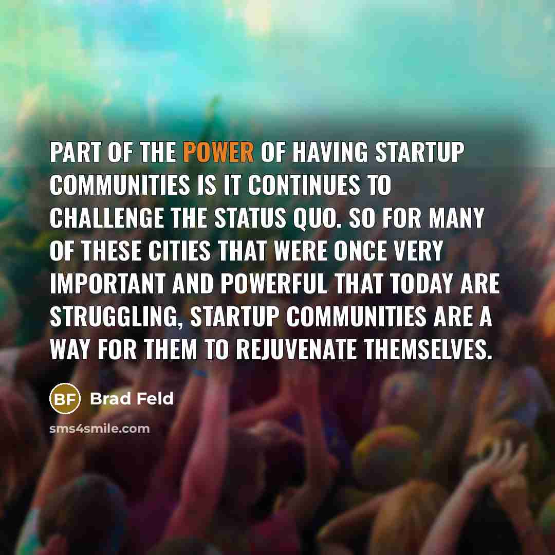 “Part of the power of having startup communities is it…” quote by Brad Feld