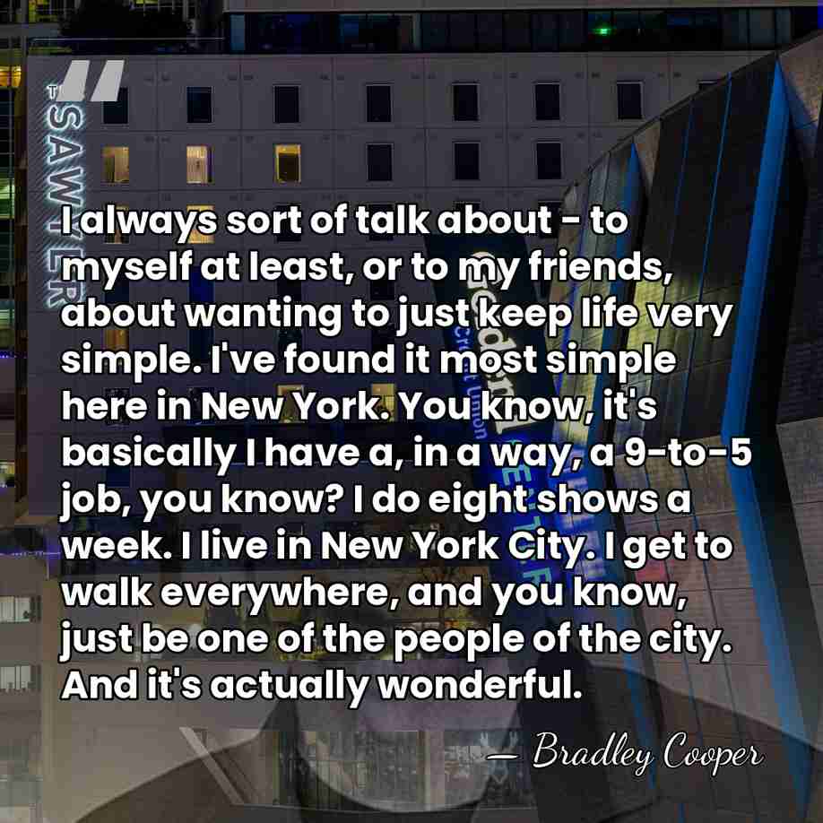 I always sort of talk about - to myself at least, or&hellip; - Bradley Cooper
