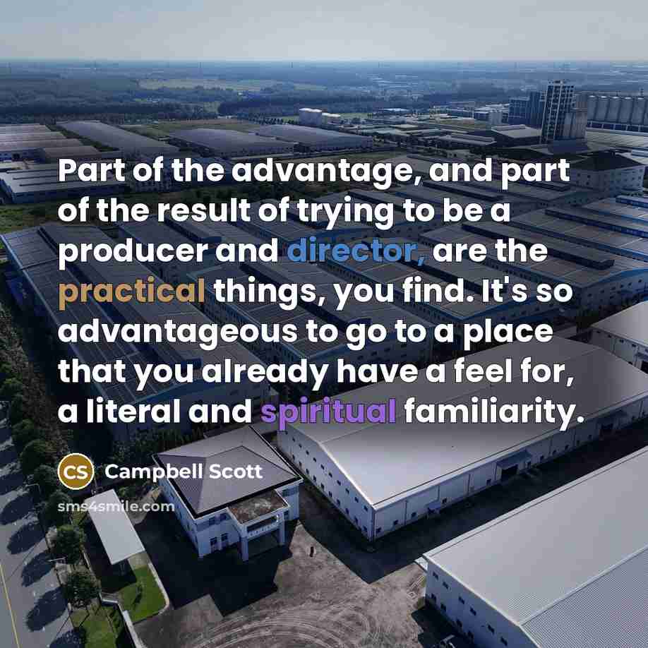 “Part of the advantage, and part of the result of…” quote by Campbell Scott