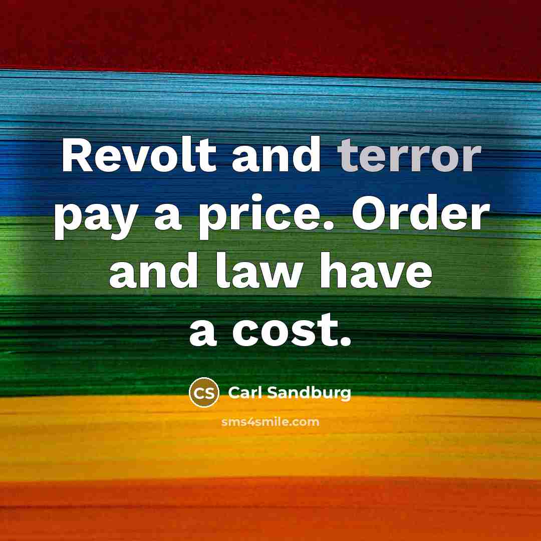 “Revolt and terror pay a price. Order and law have…” quote by Carl Sandburg