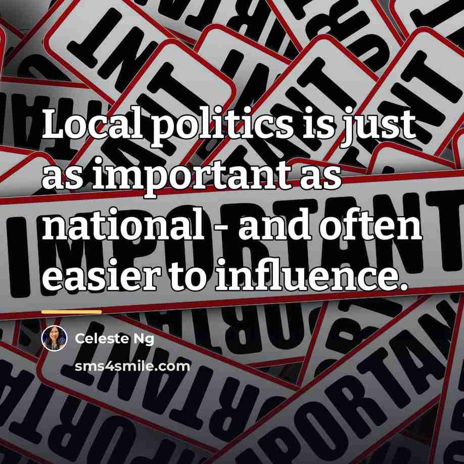 “Local politics is just as important as national - and…” quote by Celeste Ng