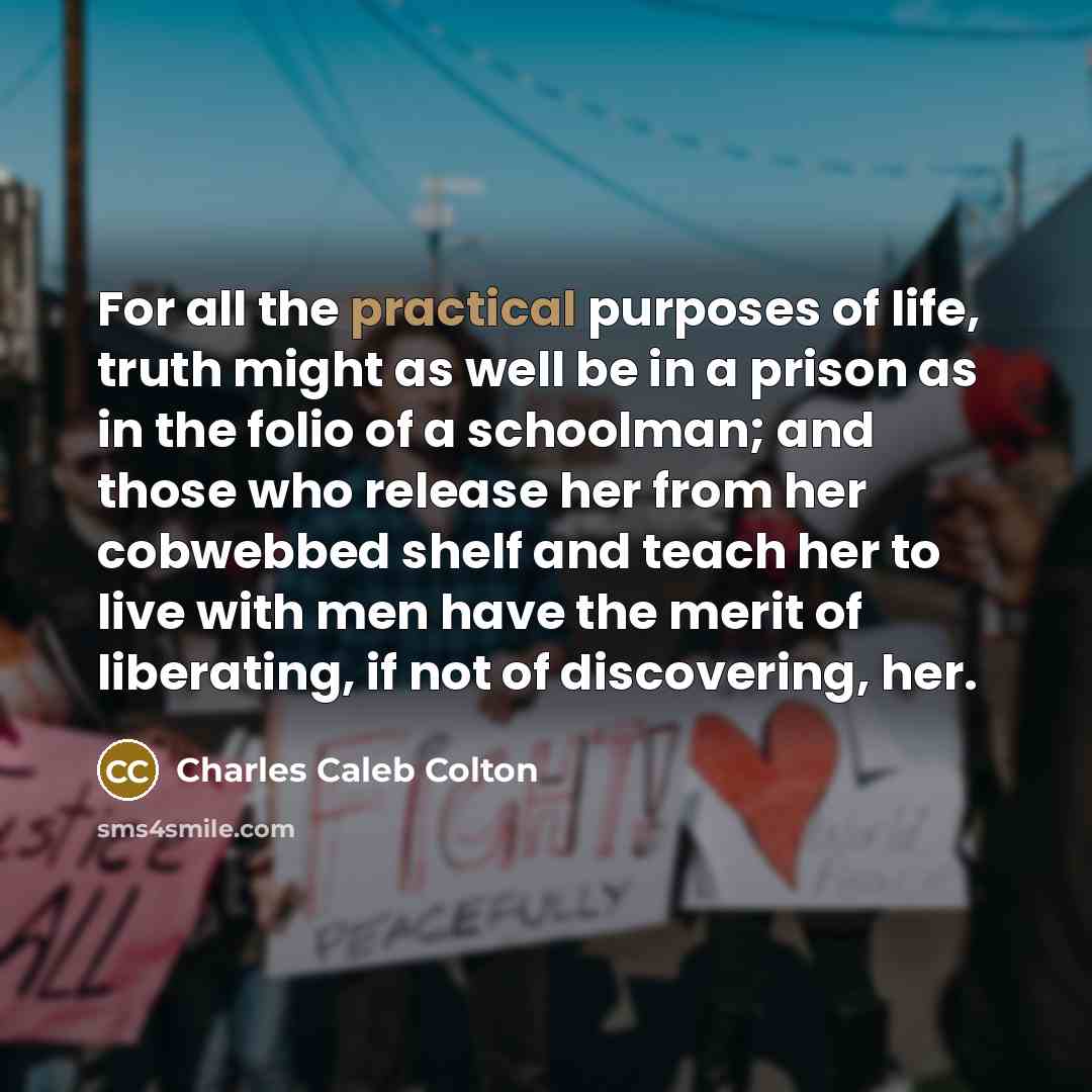“For all the practical purposes of life, truth might as…” quote by Charles Caleb Colton