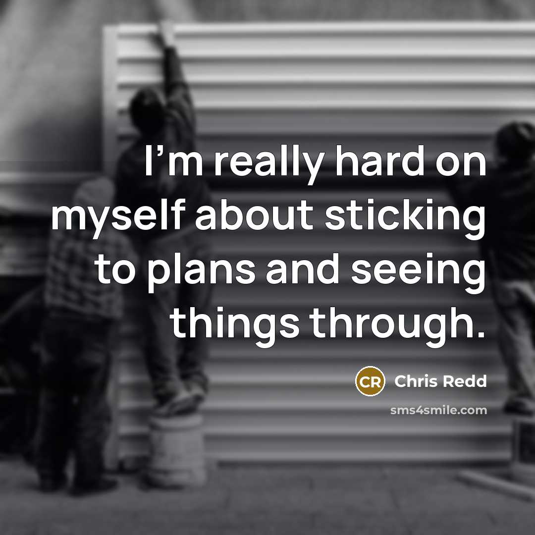“I'm really hard on myself about sticking to plans and…” quote by Chris Redd