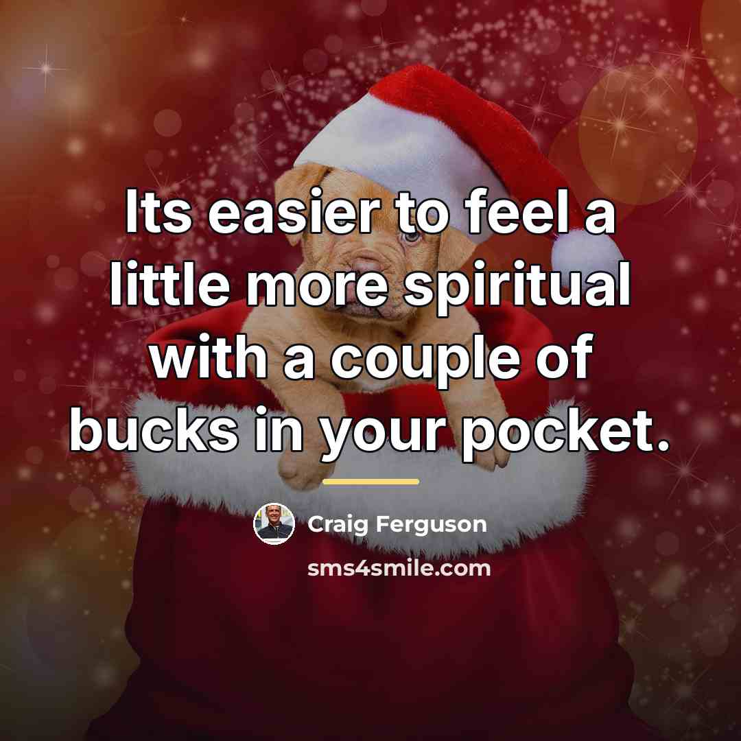 “Its easier to feel a little more spiritual with a…” quote by Craig Ferguson