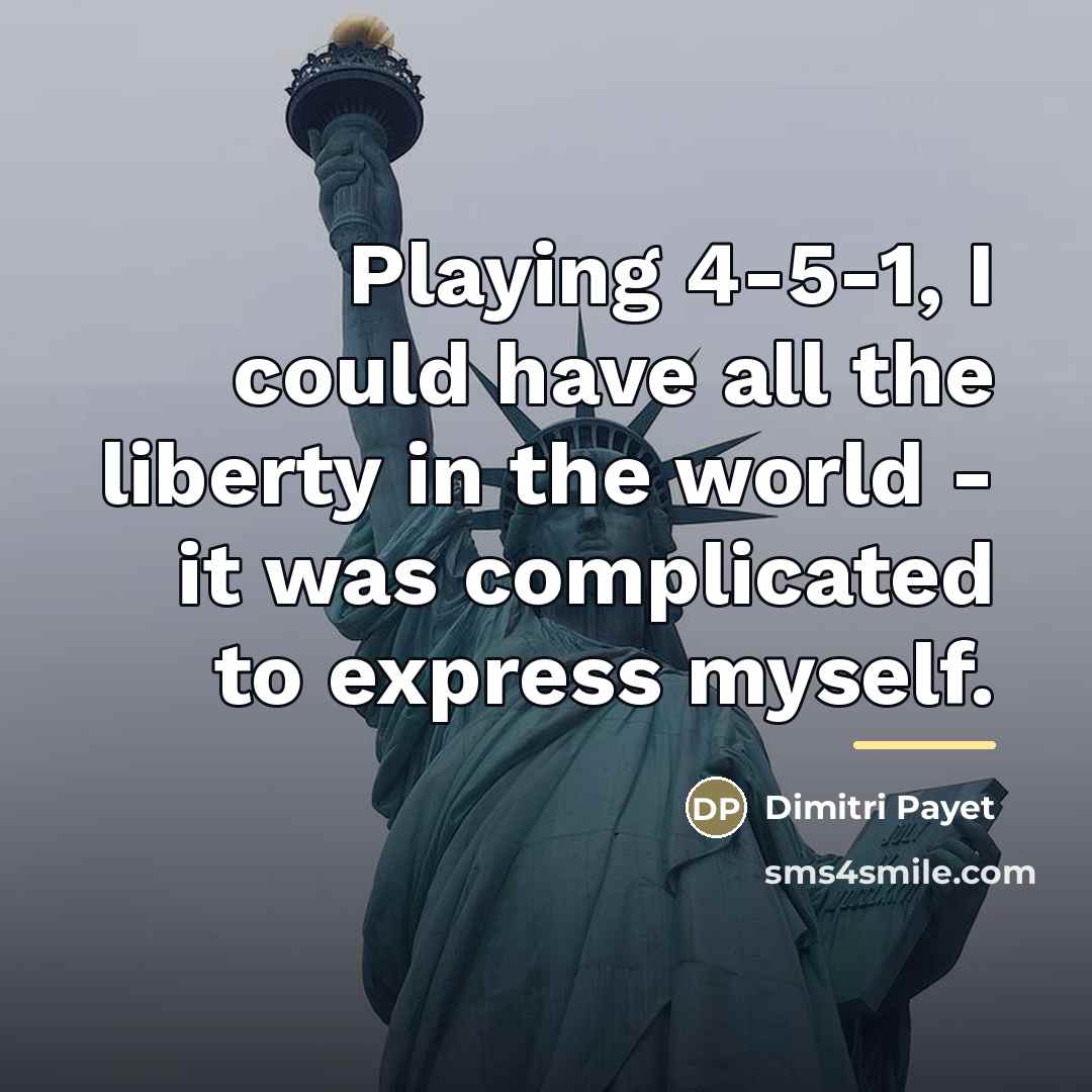 “Playing 4-5-1, I could have all the liberty in the…” quote by Dimitri Payet