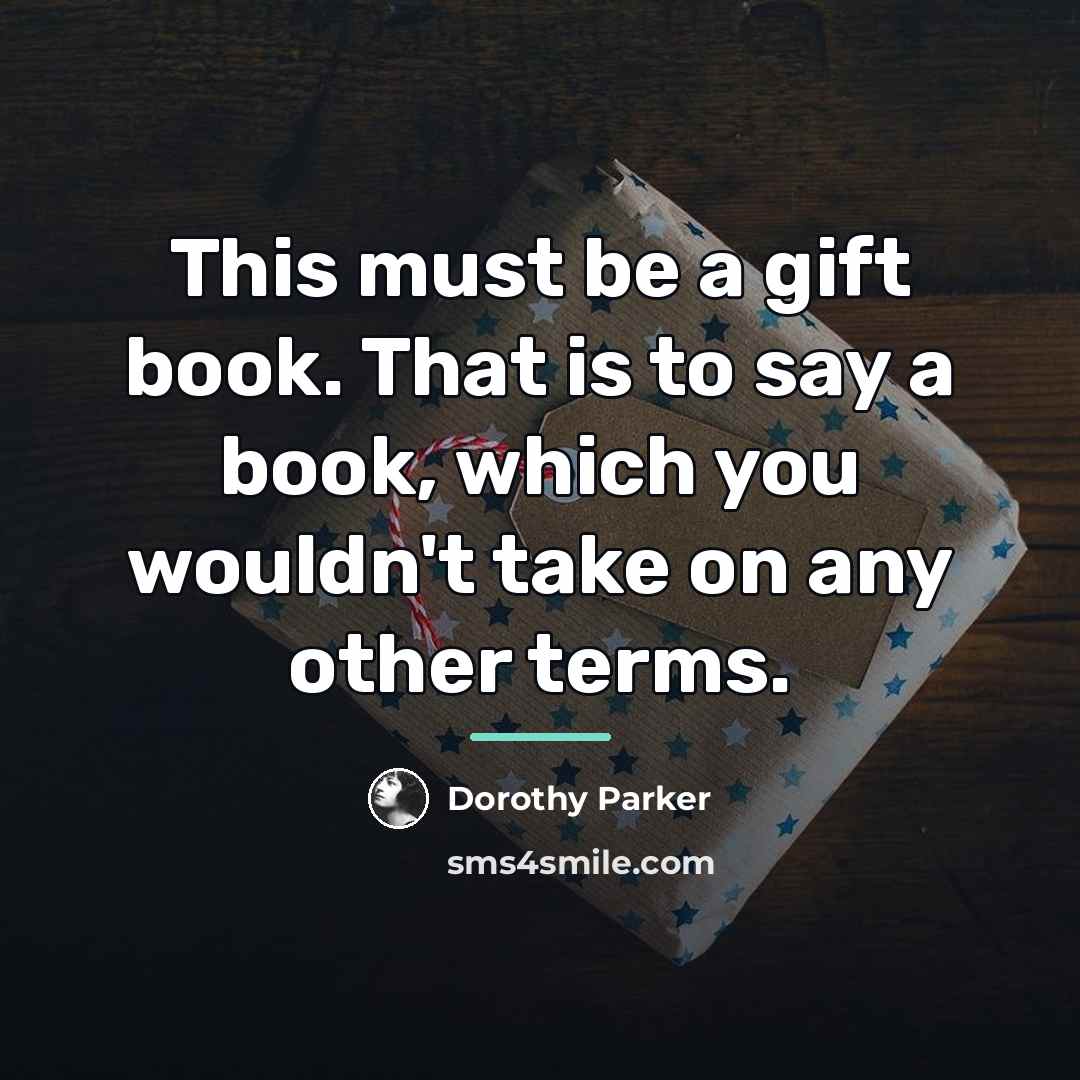 “This must be a gift book. That is to say…” quote by Dorothy Parker