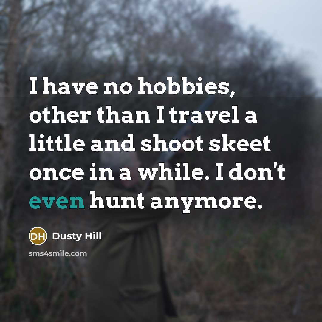 “I have no hobbies, other than I travel a little…” quote by Dusty Hill