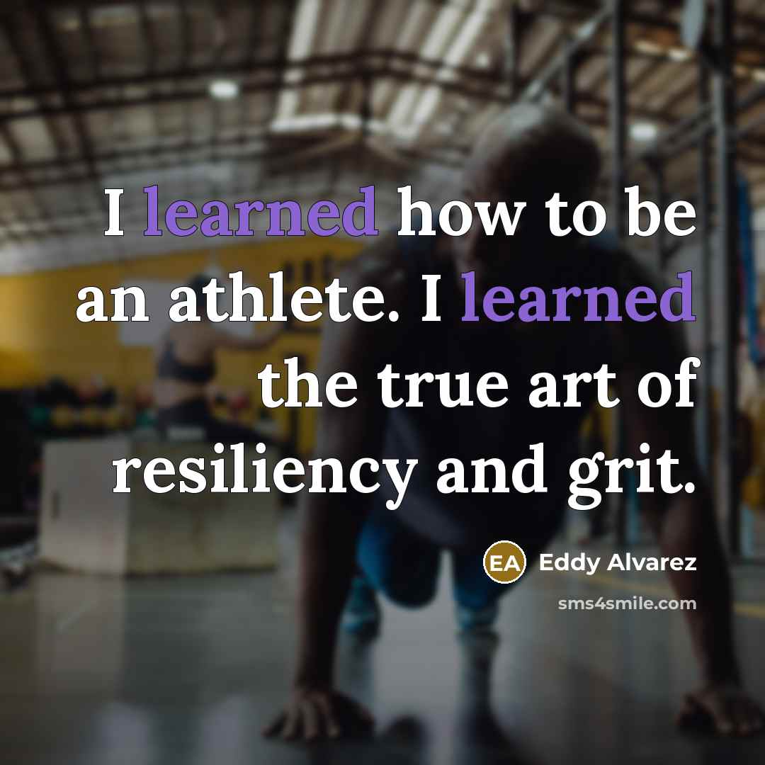 “I learned how to be an athlete. I learned the…” quote by Eddy Alvarez