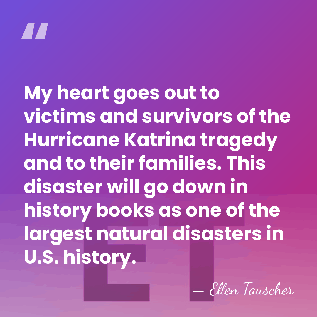 My heart goes out to victims and survivors of the Hurricane Katrina&hellip; - Ellen Tauscher