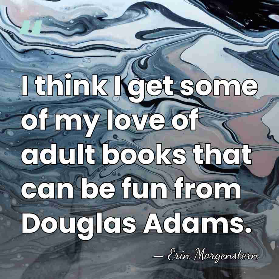 I think I get some of my love of adult books that&hellip; - Erin Morgenstern