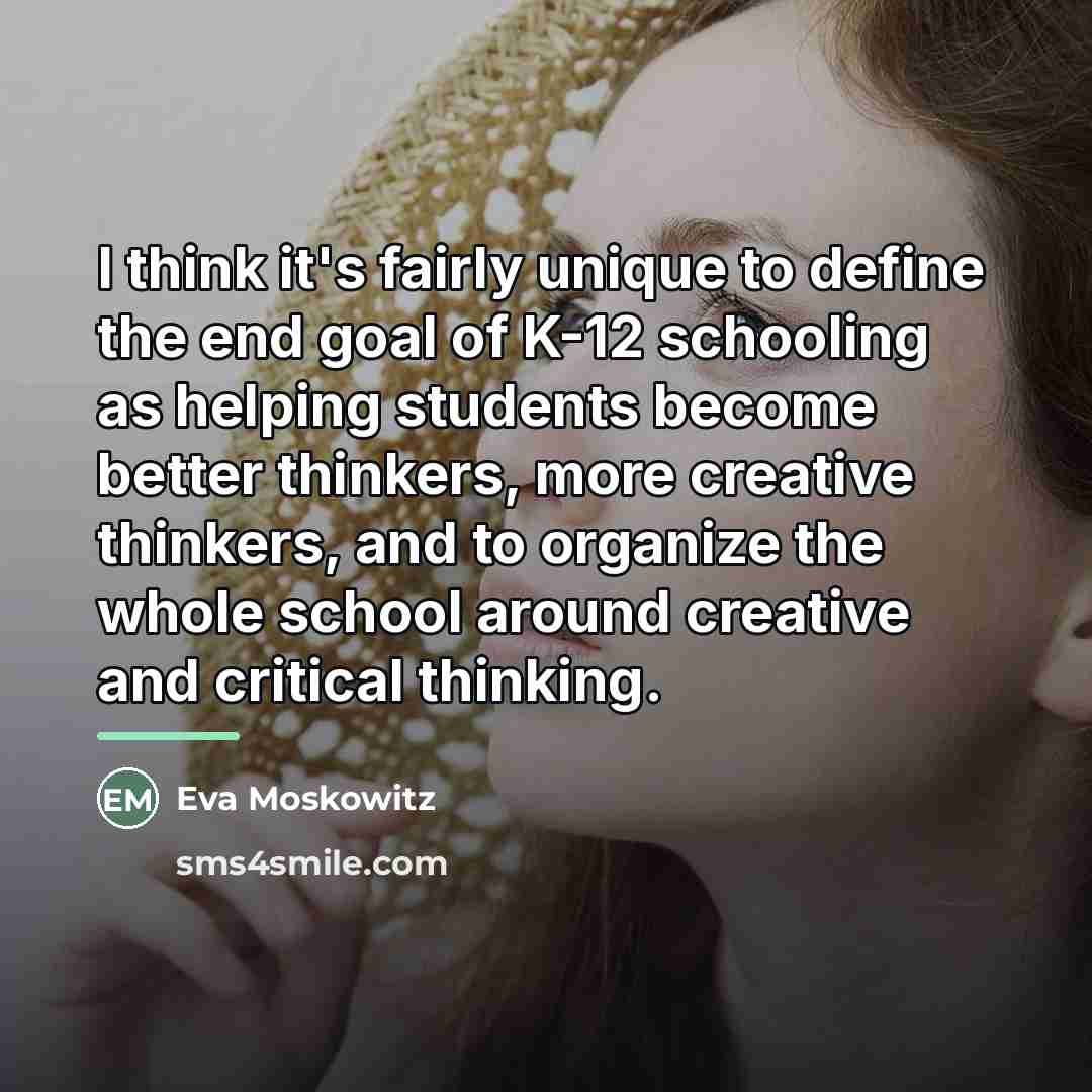 “I think it's fairly unique to define the end goal…” quote by Eva Moskowitz