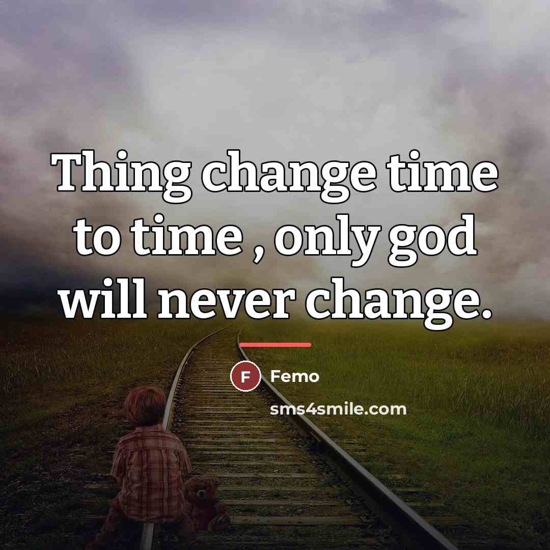 “Thing change time to time , only god will never…” quote by Femo