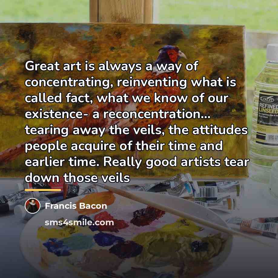 “Great art is always a way of concentrating, reinventing what…” quote by Francis Bacon