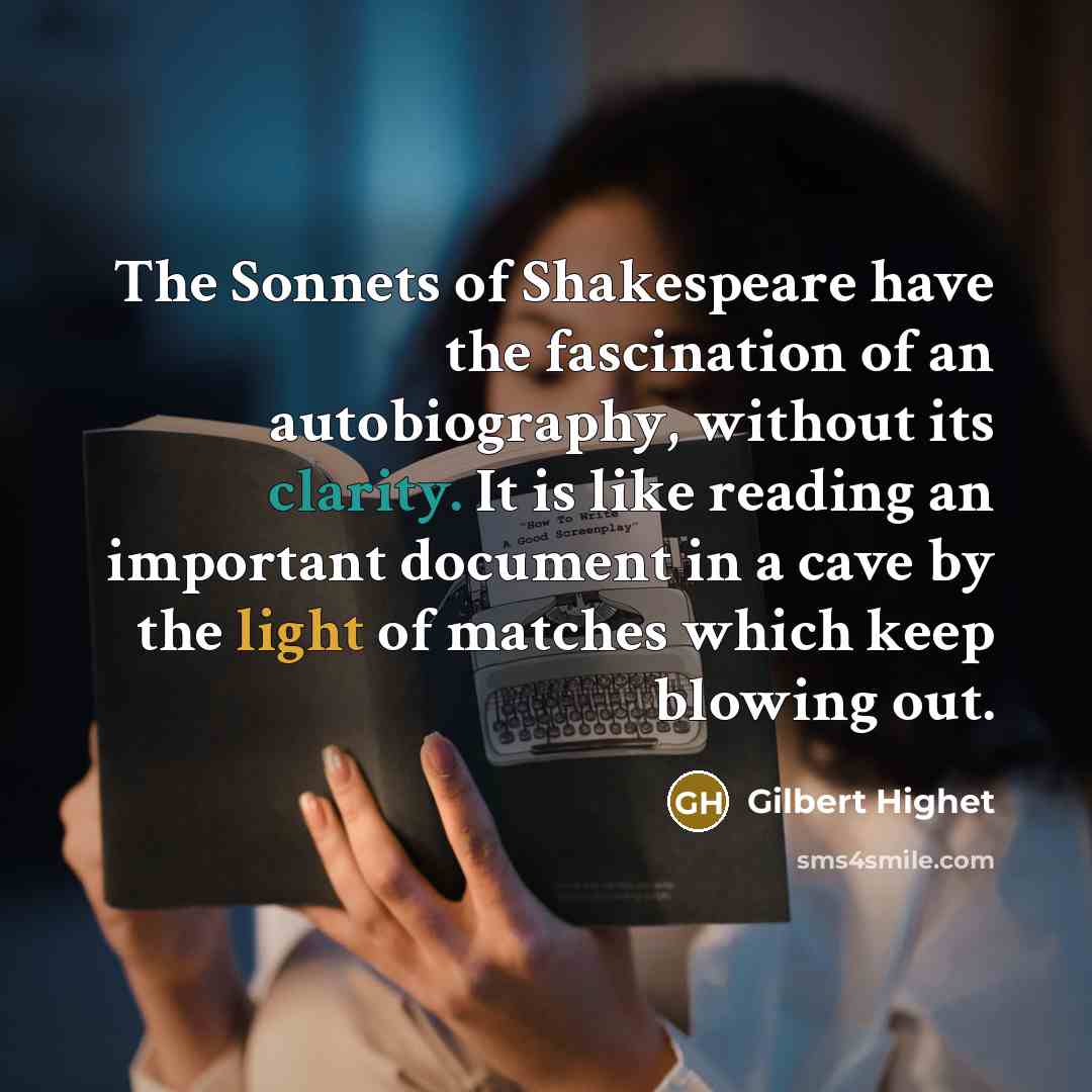 “The Sonnets of Shakespeare have the fascination of an autobiography,…” quote by Gilbert Highet