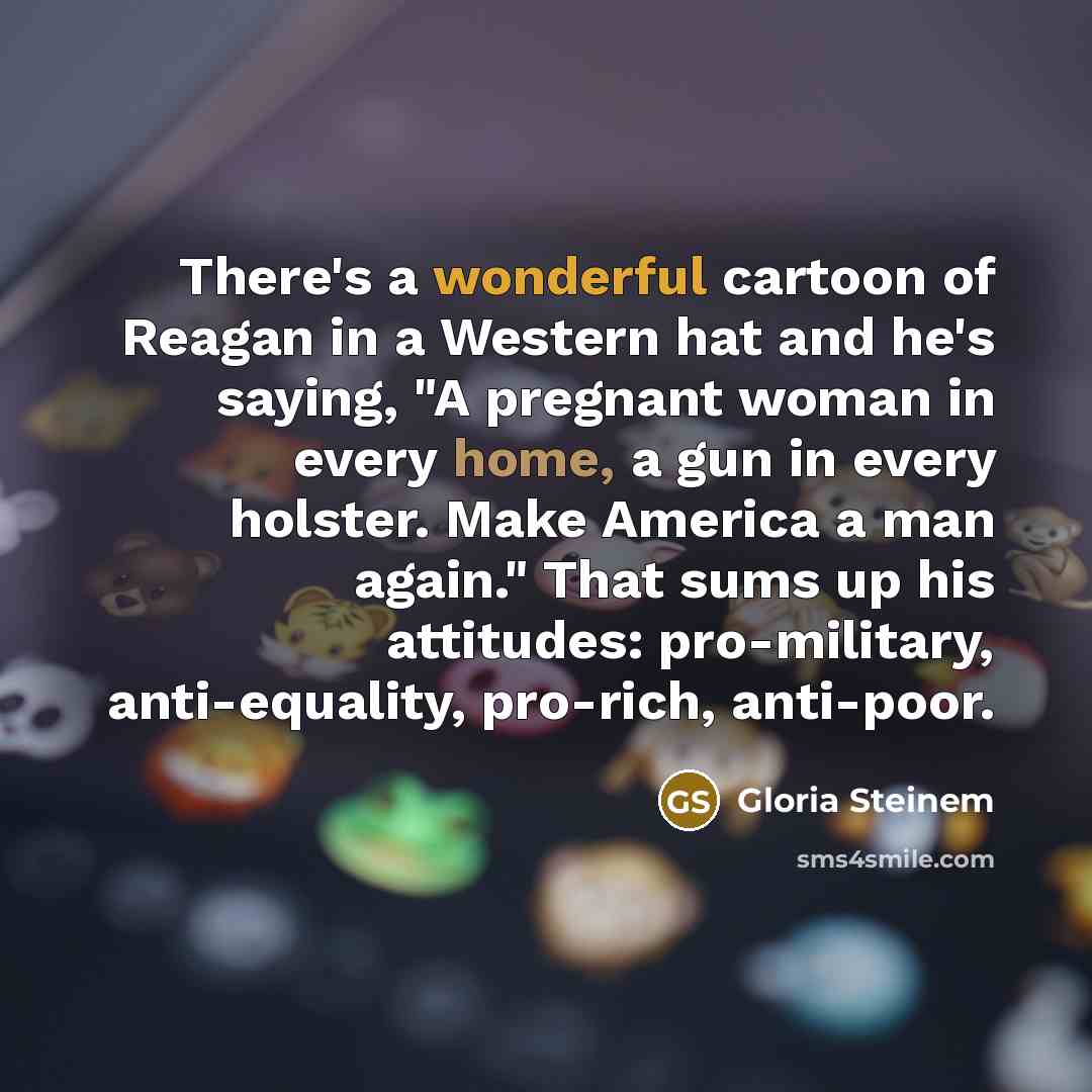 “There's a wonderful cartoon of Reagan in a Western hat…” quote by Gloria Steinem