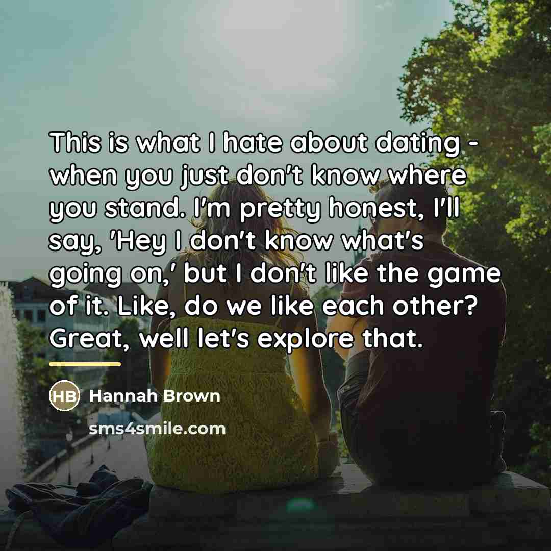 “This is what I hate about dating - when you…” quote by Hannah Brown
