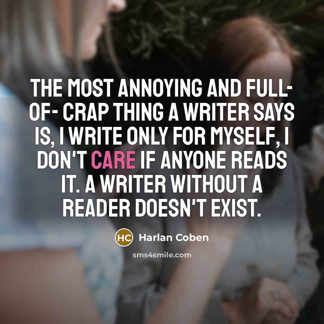 “The most annoying and full- of- crap thing a writer…” quote by Harlan Coben