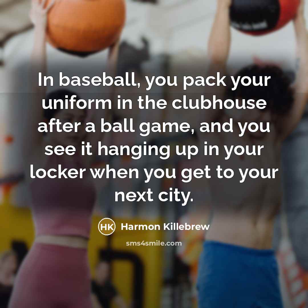 “In baseball, you pack your uniform in the clubhouse after…” quote by Harmon Killebrew