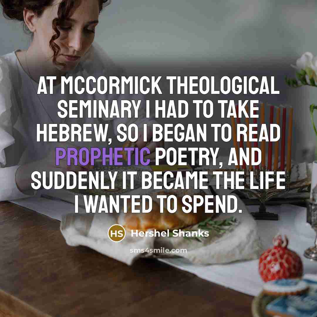 “At McCormick Theological Seminary I had to take Hebrew, so…” quote by Hershel Shanks